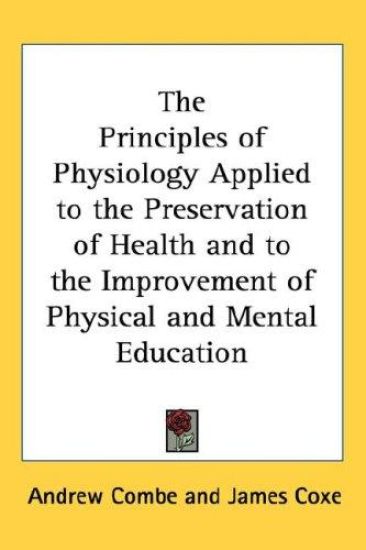 Principles of Physiology Applied to the Preservation of Health and to the Improvement of Physical and Mental Education