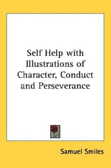 Self Help With Illustrations of Character, Conduct and Perseverance