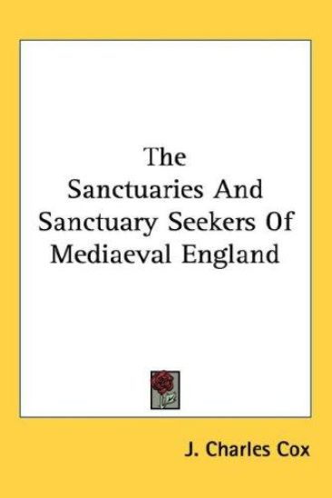 The Sanctuaries and Sanctuary Seekers of Mediaeval England