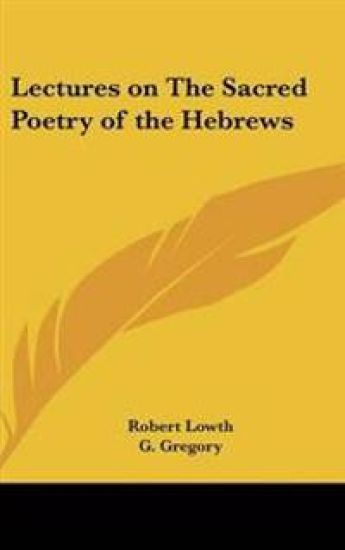 Lectures on the Sacred Poetry of the Hebrews