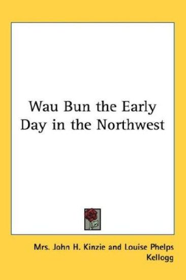Wau Bun the Early Day in the Northwest