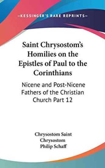 Saint Chrysostom's Homilies on the Epistles of Paul to the Corinthians