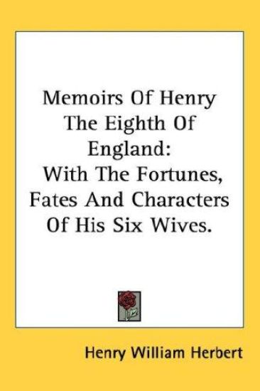 Memoirs of Henry the Eighth of England
