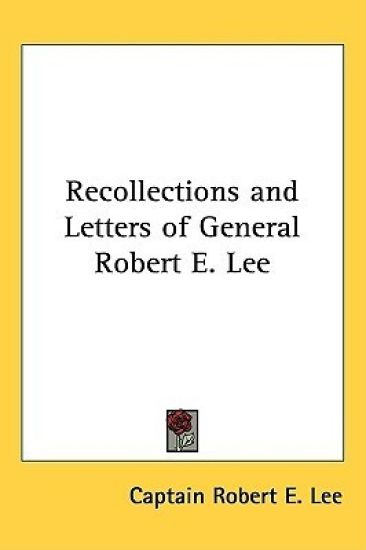 Recollections and Letters of General Robert E. Lee