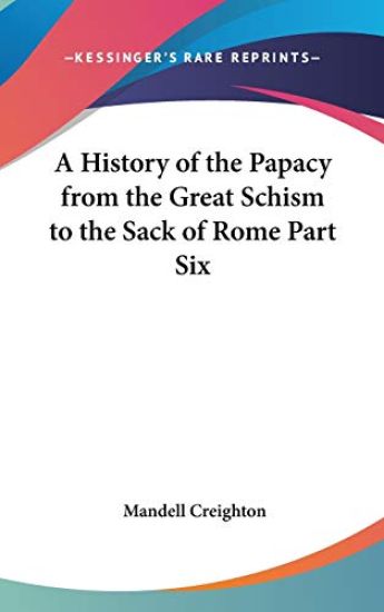 A History of the Papacy from the Great Schism to the Sack of Rome