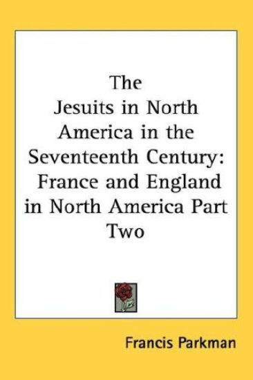 The Jesuits in North America in the Seventeenth Century