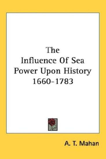 The Influence of Sea Power upon History 1660-1783