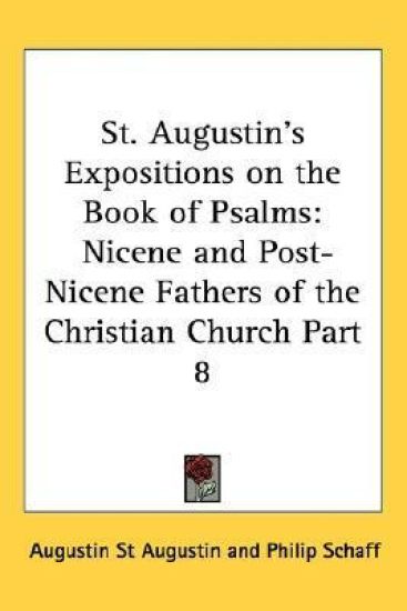 St. Augustin's Expositions on the Book of Psalms