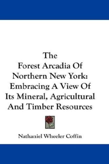 The Forest Arcadia of Northern New York