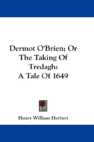 Dermot O'brien; or the Taking of Tredagh