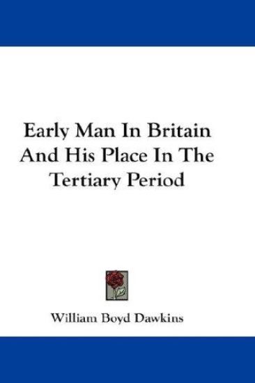 Early Man in Britain and His Place in the Tertiary Period