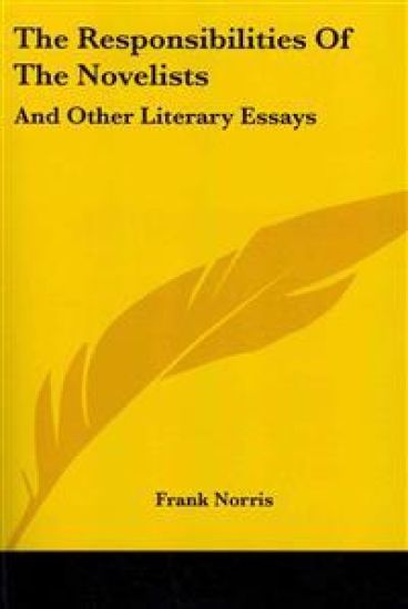 The Responsibilities of the Novelist And Other Literary Essays