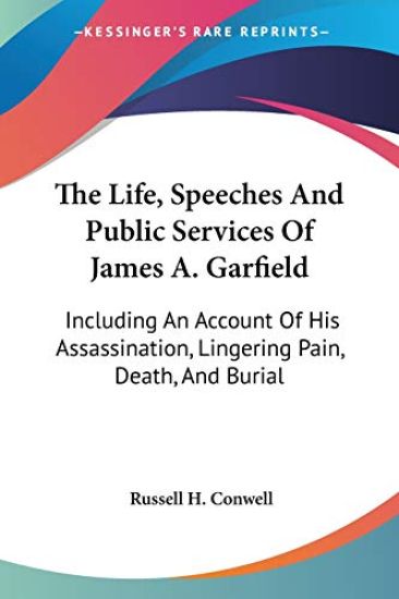 The Life, Speeches and Public Services of James A. Garfield – Russell H. Conwell, kirjan kansikuva