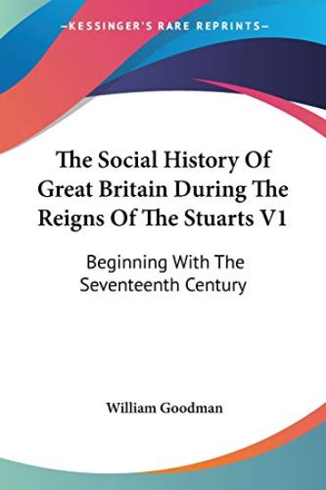 The Social History of Great Britain During the Reigns of the Stuarts