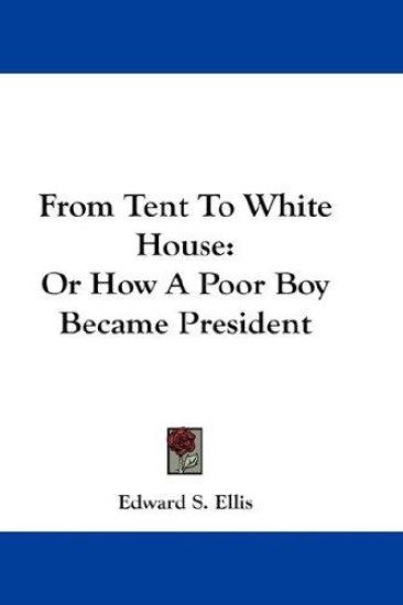 From Tent to White House