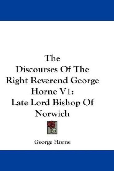 The Discourses of the Right Reverend George Horne