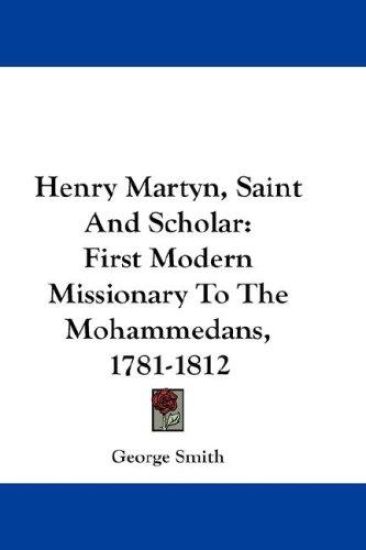 Henry Martyn, Saint and Scholar