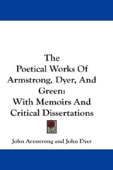 The Poetical Works of Armstrong, Dyer, and Green