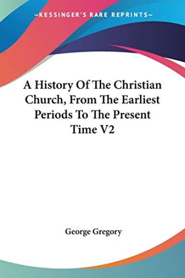 A History of the Christian Church, from the Earliest Periods to the Present Time
