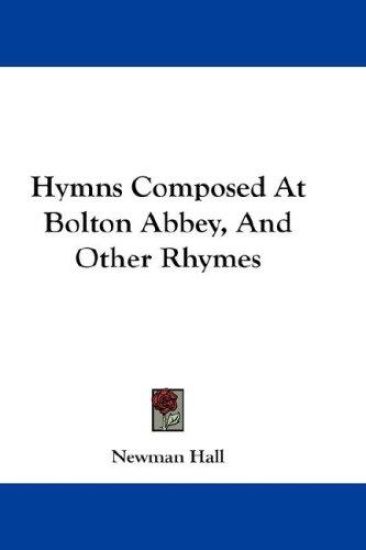 Hymns Composed at Bolton Abbey, and Other Rhymes