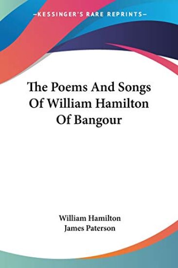 The Poems and Songs of William Hamilton of Bangour