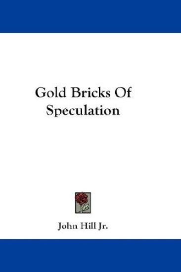 Gold Bricks of Speculation