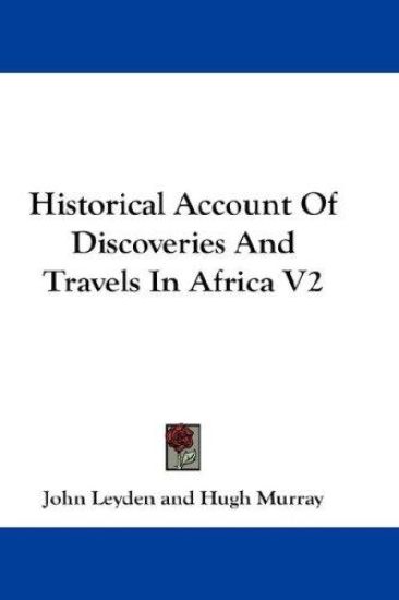 Historical Account of Discoveries and Travels in Africa
