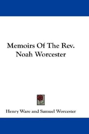 Memoirs of the Rev. Noah Worcester