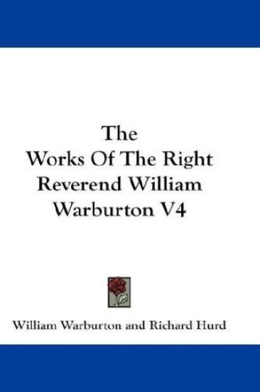 The Works of the Right Reverend William Warburton