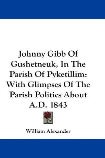 Johnny Gibb of Gushetneuk, in the Parish of Pyketillim – William Alexander, kirjan kansikuva