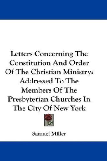 Letters Concerning the Constitution and Order of the Christian Ministry