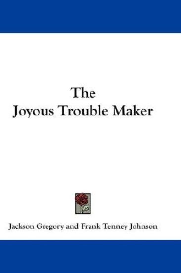 The Joyous Trouble Maker