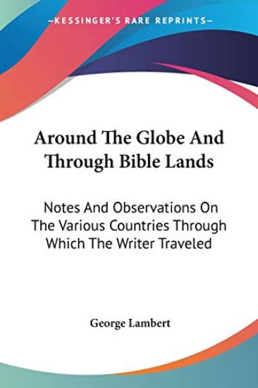 Around the Globe and Through Bible Lands