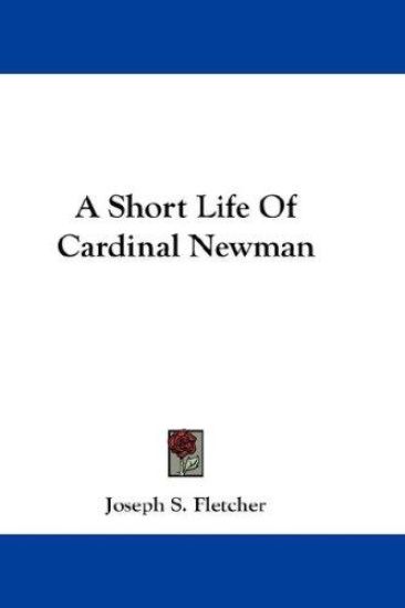 A Short Life Of Cardinal Newman