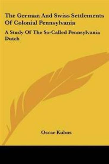 German and Swiss Settlements of Colonial Pennsylvania