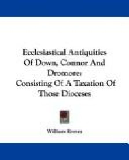 Ecclesiastical Antiquities of Down, Connor and Dromore