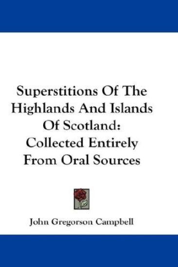 Superstitions of the Highlands and Islands of Scotland
