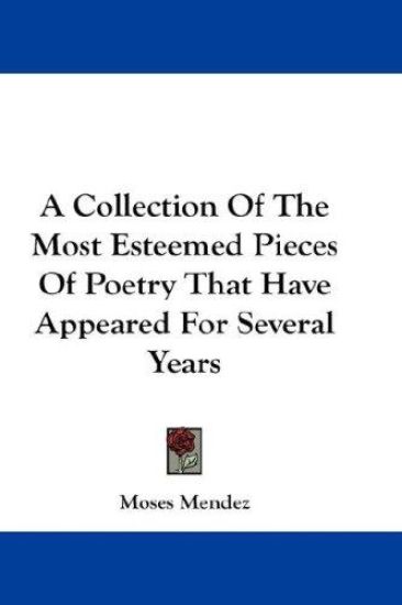 A Collection of the Most Esteemed Pieces of Poetry That Have Appeared for Several Years
