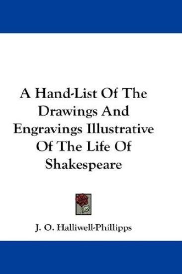 A Hand-list of the Drawings and Engravings Illustrative of the Life of Shakespeare