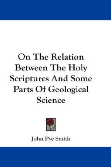 On the Relation Between the Holy Scriptures and Some Parts of Geological Science