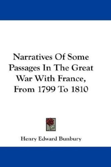 Narratives of Some Passages in the Great War With France, from 1799 to 1810