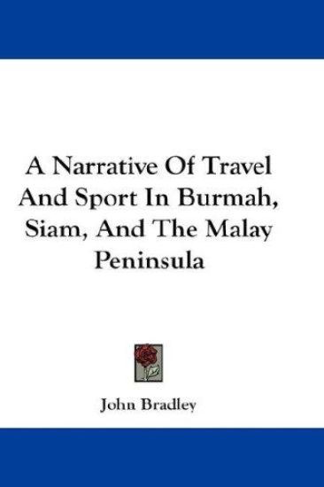 A Narrative of Travel and Sport in Burmah, Siam, and the Malay Peninsula