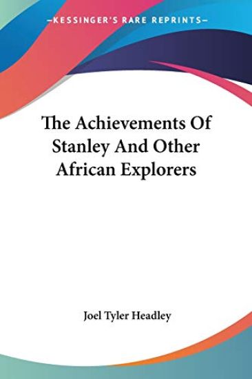 The Achievements of Stanley and Other African Explorers