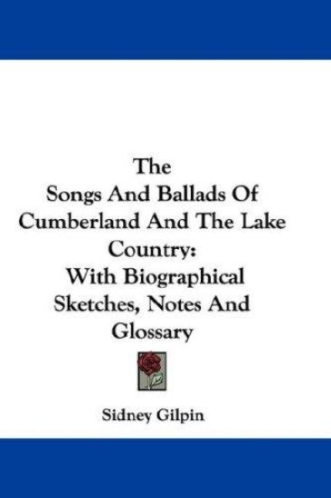 The Songs and Ballads of Cumberland and the Lake Country