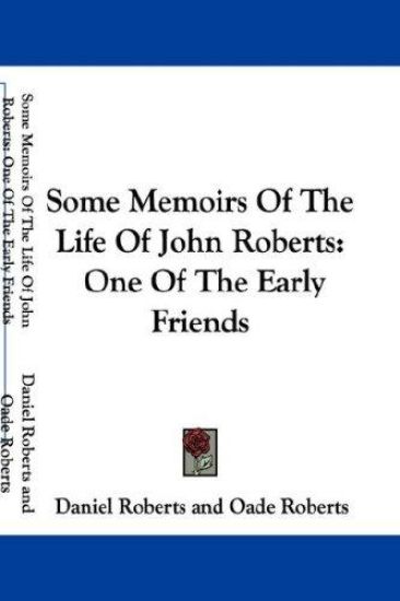 Some Memoirs Of The Life Of John Roberts: One Of The Early Friends