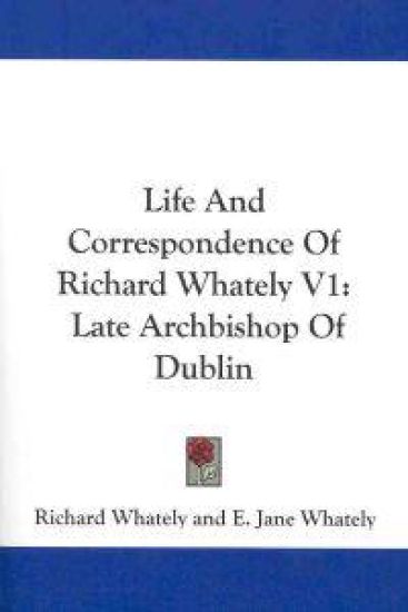 Life and Correspondence of Richard Whately