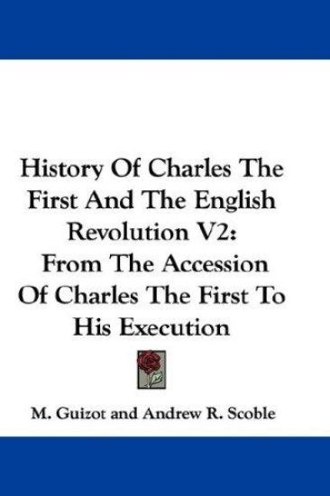 History of Charles the First and the English Revolution