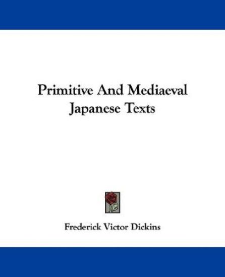 PRIMITIVE AND MEDIAEVAL JAPANESE TEXTS