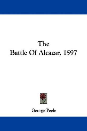 THE BATTLE OF ALCAZAR, 1597