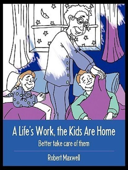 A Life's Work, the Kids Are Home